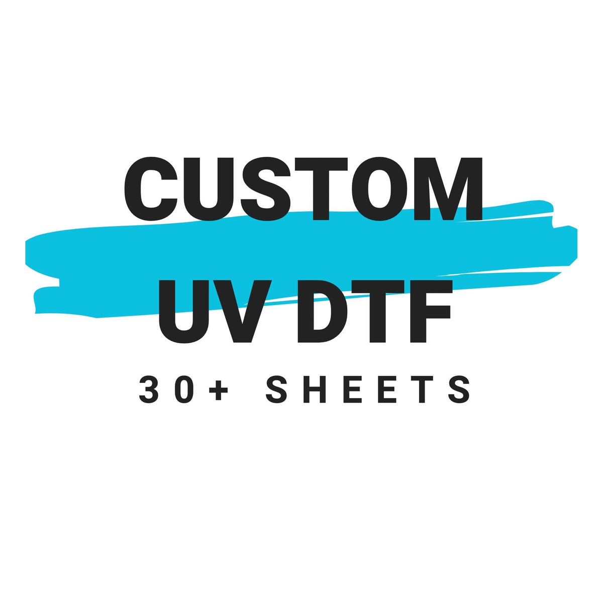 UV DTF Custom Order *ONLY USE IF ORDERING 30+ SHEETS* Blue Drop Transfers 