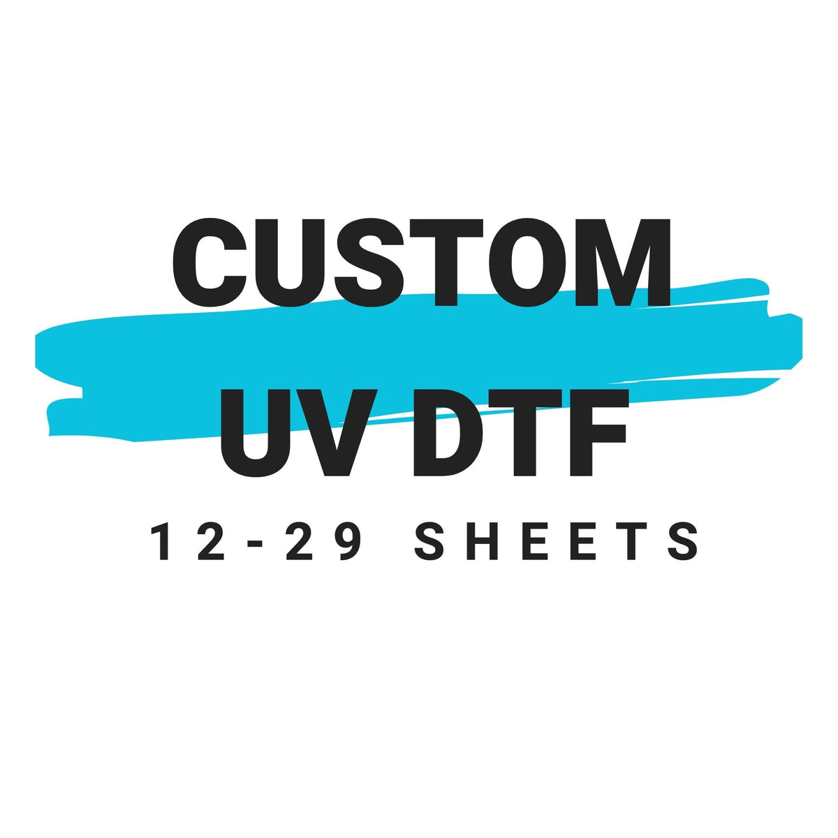 UV DTF Custom Order *ONLY USE IF ORDERING 12-29 SHEETS* Blue Drop Transfers 