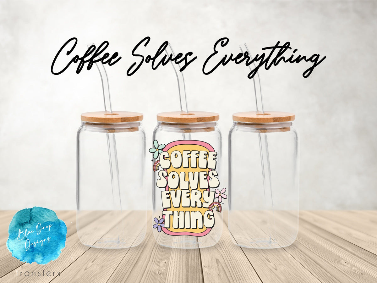Coffee Solves Everything UV DTF Blue Drop Transfers 