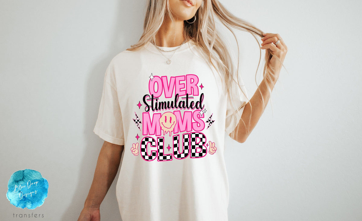 Overstimulated Pink Moms Club Full Colour Transfer Direct to Film Colour Transfer Blue Drop Designs 