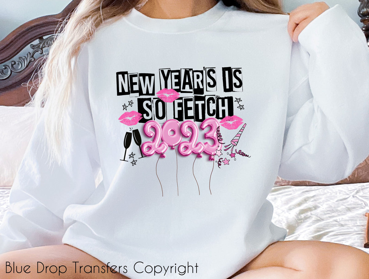 New Years is So Fetch Full Colour Transfer Direct to Film Colour Transfer Blue Drop Designs 