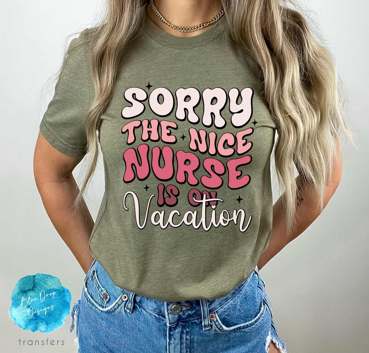 Sorry Nice Nurse Full Colour Transfer Direct to Film Colour Transfer Blue Drop Designs 