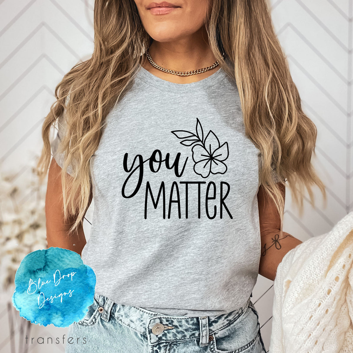 You Matter Full Sized Black Transfer Direct to Film Colour Transfer Blue Drop Designs 